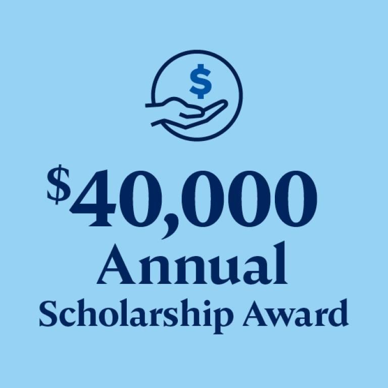 $40,000 Annual Scholarship Award