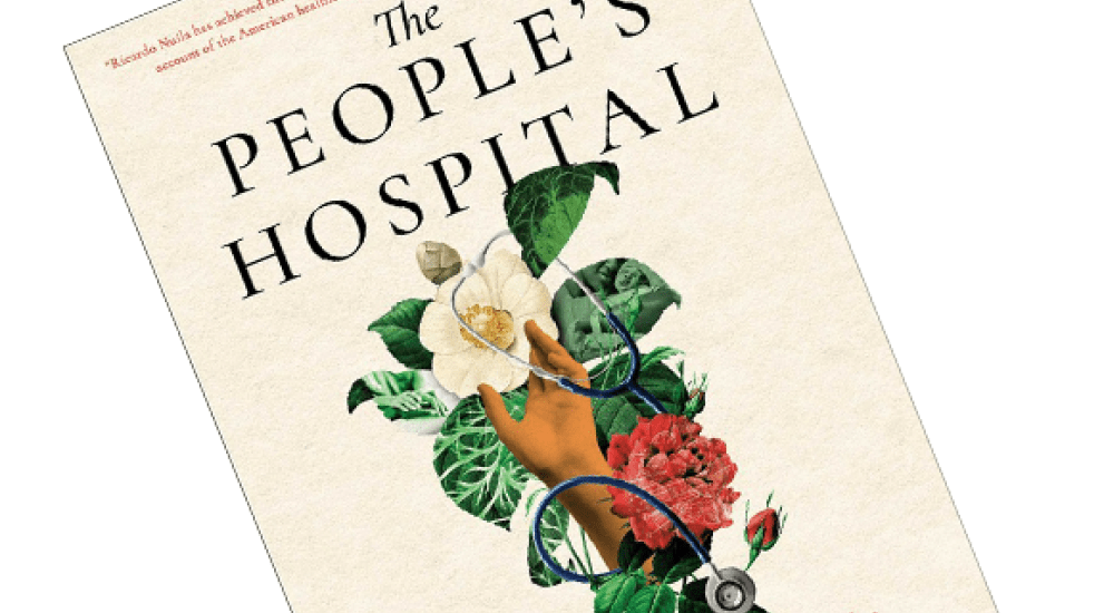 Cover of the book, The People's Hospital: Hope and Peril in American Medicine by Ricardo Nuila. 