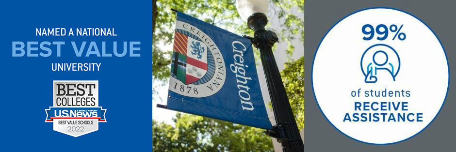 Named a Best Value by U.S. News and World Report / Creighton Campus Banner / 99% of Students Receive Assistance