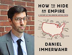 Daniel Immerwahr and his book How to Hide an Empire