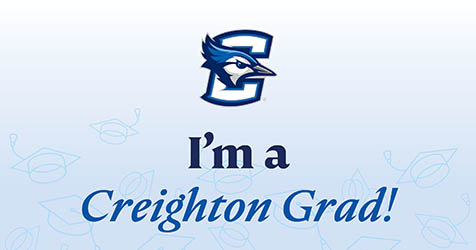 I'm a Creighton Grad!