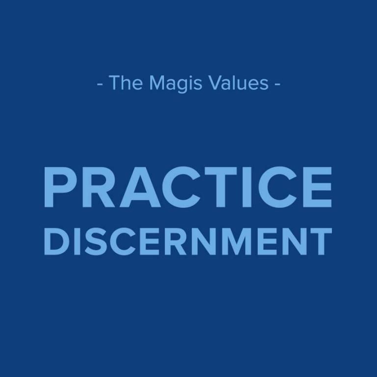 The Magis Values: Practice Discernment
