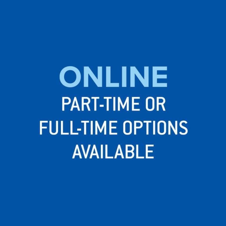 Online part-time or full-time options available