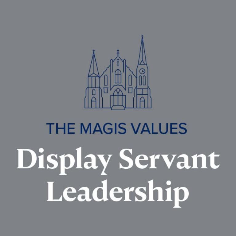 The Magis Values: Display Servant Leadership