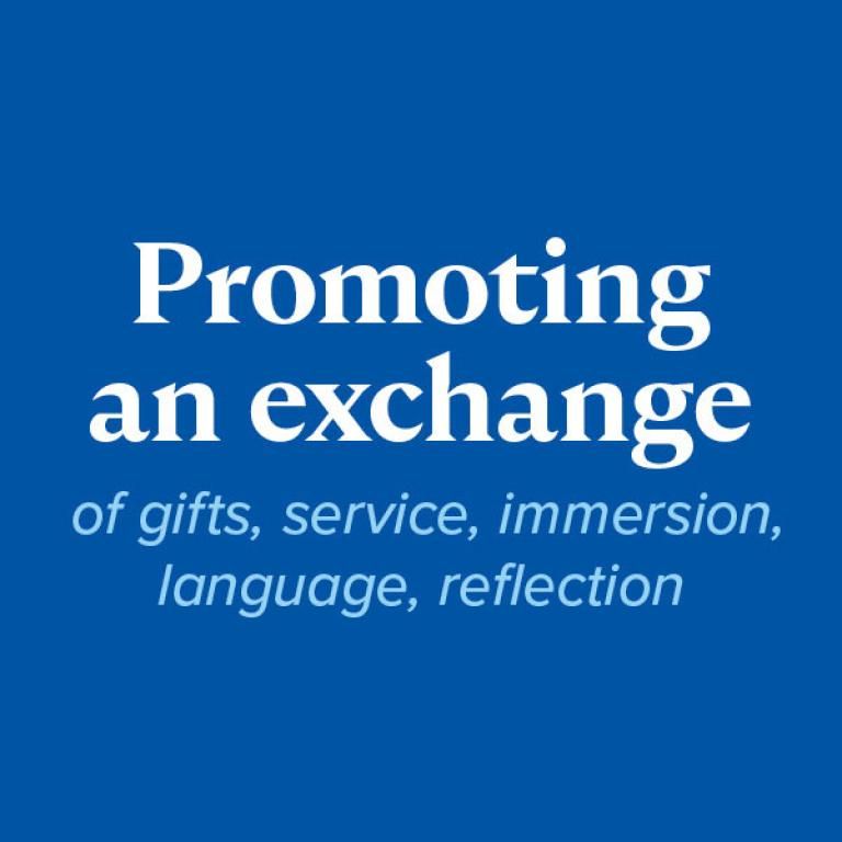 Promoting an exchange of gifts, service, immersion, language, reflection