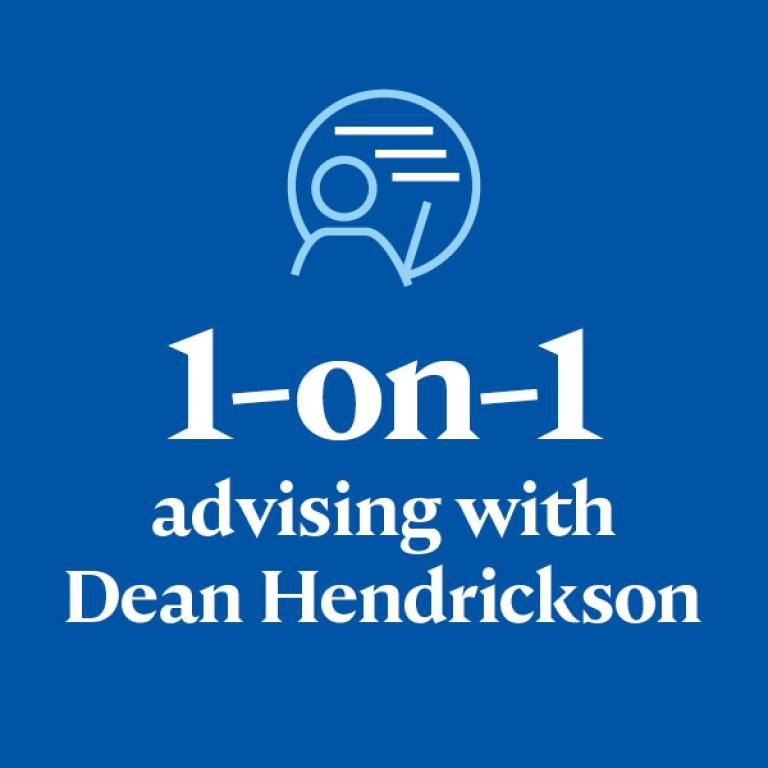 1-on-1 advising with Dean Hendrickson