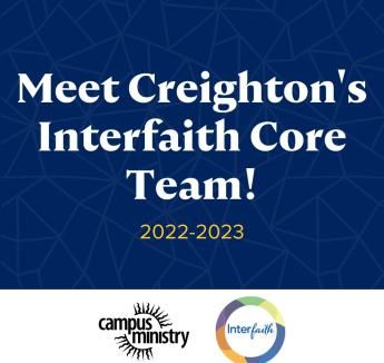 "Meet Creighton's Interfaith Core Team! 2022-2023" with Campus Ministry and Interfaith logos